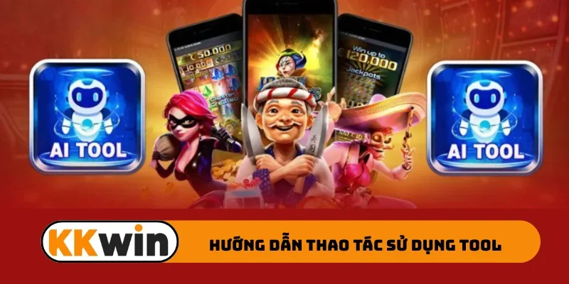 Hướng dẫn thao tác sử dụng tool
