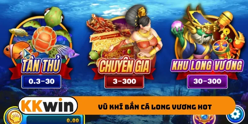 Vũ khí bắn cá Long Vương hot